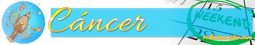 Horóscopo Fin de Semana Cáncer Horóscopo Fin de Semana Cáncer