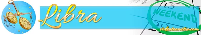 Horóscopo Fin de Semana Libra Horóscopo Fin de Semana Libra